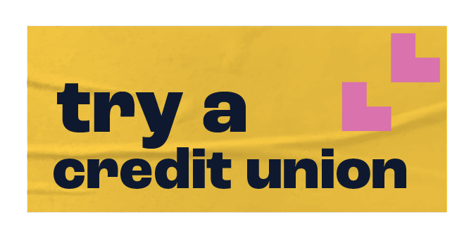 Try a Credit Union